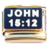 CT2125 Scripture John 15:12 Goldtone Base Italian Charm