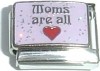 CT3916 Moms are all Love/Heart Italian Charm