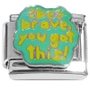 CT4925 Be Brave You Got This Italian Charm