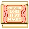 CT7616 Never Lose That Magic Goldtone Italian Charm