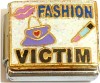 Fashion Victim Italian Charm