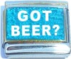 CT6568 Got Beer? on Light Blue Italian Charm