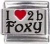 I Love 2 b Foxy Laser Italian Charm