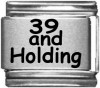 39 and Holding