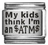 My kids think I'm an ATM