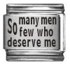 So many men so few deserve me