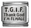 TGIF Thank God I'm Female